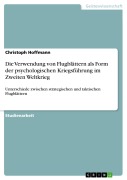 Cover-Bild zum Titel 'Die Verwendung von Flugblättern als Form der psychologischen Kriegsführung im Zweiten Weltkrieg' von 'Christoph Hoffmann'