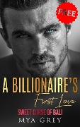 Cover-Bild zum Titel 'A Billionaire's First Love (Sweet Curse of Bali, #1)' von 'Mya Grey'