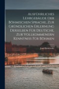Cover-Bild zum Titel 'Ausführliches Lehrgebäude Der Böhmischen Sprache, Zur Gründlichen Erlernung Derselben Für Deutsche, Zur Vollkommenern Kenntniss Für Böhmen' von 'Josef Dobrovský'