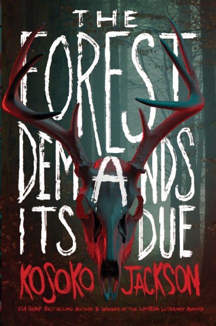 The Forest Demands Its Due - Kosoko Jackson
