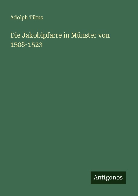 Die Jakobipfarre in Münster von 1508-1523 - Adolph Tibus