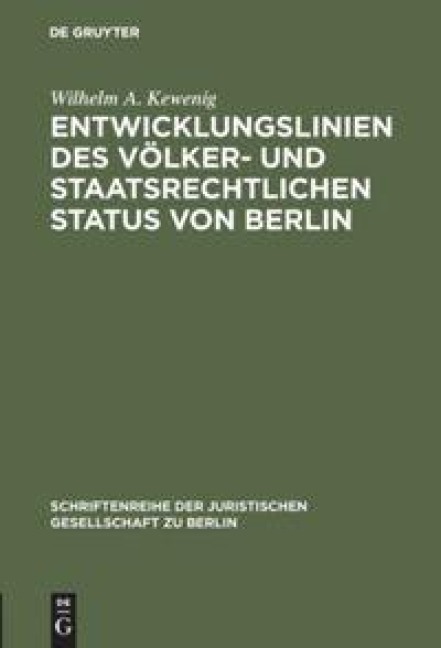 Entwicklungslinien des völker- und staatsrechtlichen Status von Berlin - Wilhelm A. Kewenig