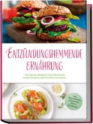 Entzündungshemmende Ernährung: Die leckersten Rezepte für mehr Lebensfreude, weniger Schmerzen und ein starkes Immunsystem - inkl. Brotrezepten, Fingerfood, Dips & Getränken - Annalena Kosegarten