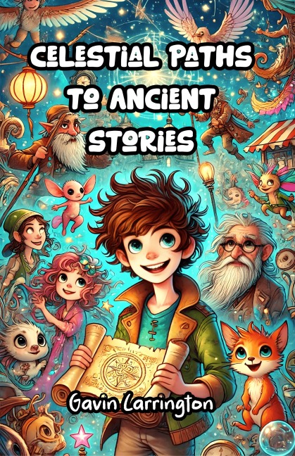 Celestial Paths to Ancient Stories - Gavin Carrington