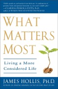 What Matters Most - James Hollis