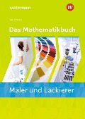 Cover-Bild zum Titel 'Das Mathematikbuch für Maler/-innen und Lackierer/-innen. Schulbuch' von 'Alois Gilz, Konrad Richter'