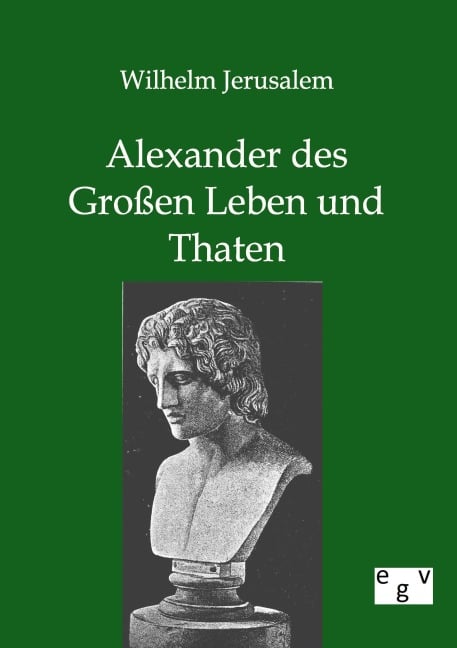 Alexander des Großen Leben und Thaten - Wilhelm Jerusalem