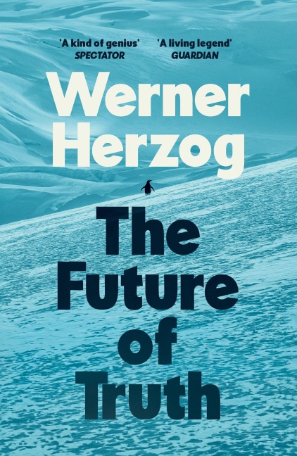The Future of Truth - Werner Herzog