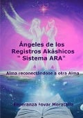 Ángeles de los Registros Akáshicos "Sistema ARA" - Esperanza Tovar Moratalla