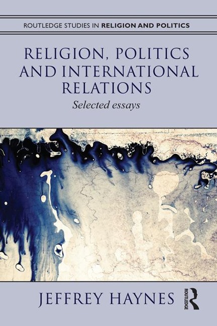 Religion, Politics and International Relations - Jeff Haynes