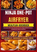 Cover-Bild zum Titel 'NINJA ONE-POT AIR-FRYER KOCHBUCH MIT MAHLZEITENPLAN' von 'Frida Kochlust'