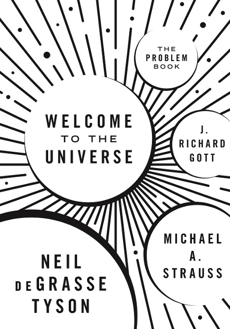 Welcome to the Universe - Neil Degrasse Tyson, Michael A Strauss, J Richard Gott