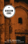 Cover-Bild zum Titel 'Kingdom Cons' von 'Yuri Herrera'