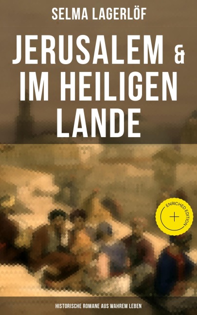 Jerusalem & Im heiligen Lande - Historische Romane aus wahrem Leben - Selma Lagerlöf