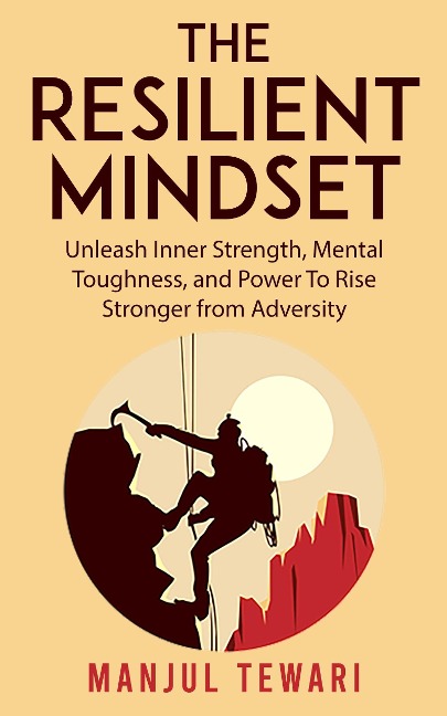The Resilient Mindset - Manjul Tewari