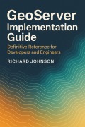 Cover-Bild zum Titel 'GeoServer Implementation Guide' von 'Richard Johnson'