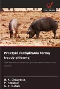 Cover-Bild zum Titel 'Praktyki zarz¿dzania ferm¿ trzody chlewnej' von 'D. K. Chaurasia, P. Perumal, A. K. Nahak'