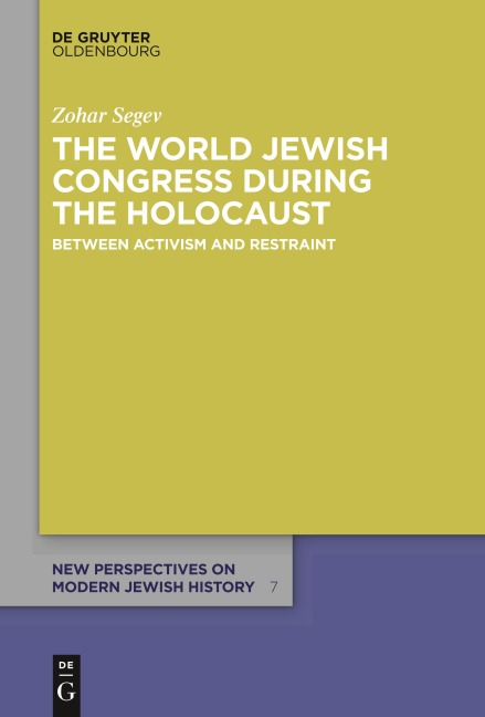 The World Jewish Congress during the Holocaust - Zohar Segev