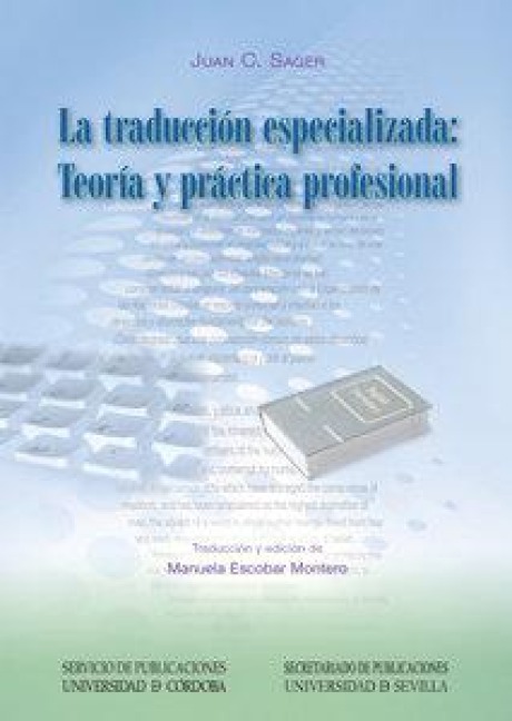 La traducción especializada : teoría y práctica profesional - Juan C. Sager