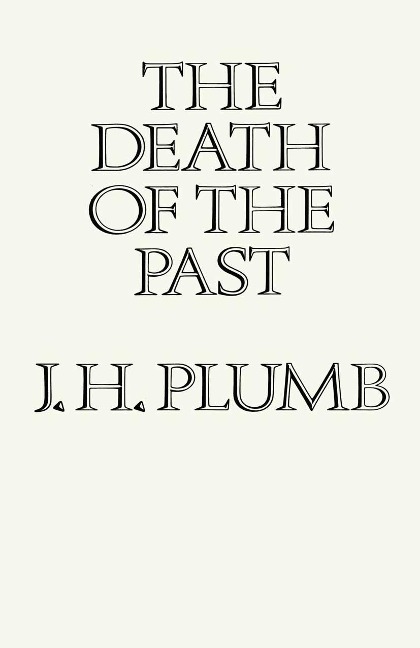 The Death of the Past - J. H. Plumb