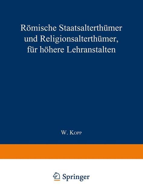 Römische Staatsalterthümer und Religionsalterthümer, für höhere Lehranstalten - Waldemar Kopp