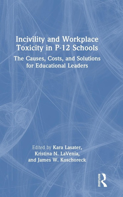 Incivility and Workplace Toxicity in P-12 Schools - 