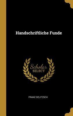 Handschriftliche Funde - Franz Delitzsch