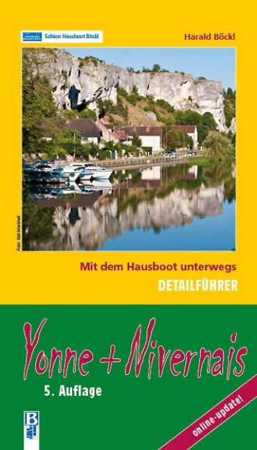 Yonne + Nivernais: Mit dem Hausboot unterwegs: Detailführer - Harald Böckl