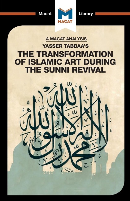 An Analysis of Yasser Tabbaa's The Transformation of Islamic Art During the Sunni Revival - Bilal Badat