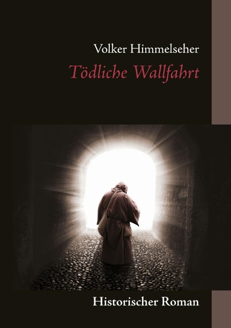 Tödliche Wallfahrt - Volker Himmelseher