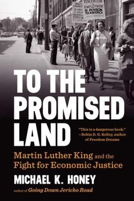 To the Promised Land: Martin Luther King and the Fight for Economic Justice - Michael K. Honey
