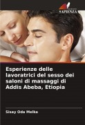 Cover-Bild zum Titel 'Esperienze delle lavoratrici del sesso dei saloni di massaggi di Addis Abeba, Etiopia' von 'Sisay Oda Melka'