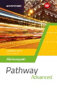 Pathway Advanced. Abi kompakt Qualifikationsphase. Gymnasiale Oberstufe. Ausgabe Mitte und Ost - Iris Edelbrock