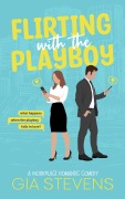 Cover-Bild zum Titel 'Flirting with the Playboy: A Workplace Romantic Comedy (Harbor Highlands, #1)' von 'Gia Stevens'
