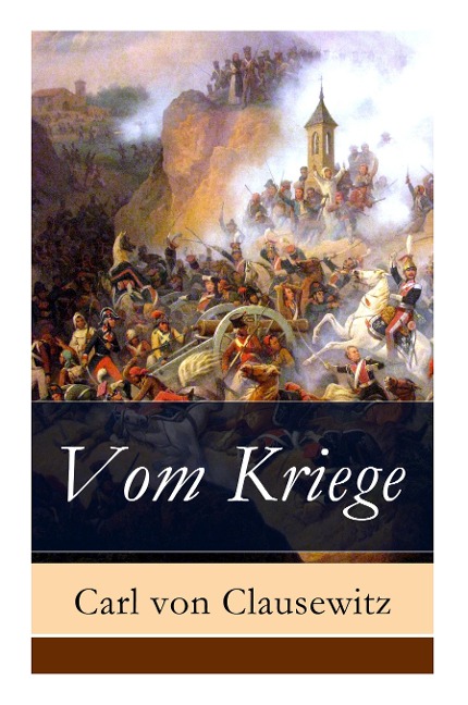 Vom Kriege - Vollständige Ausgabe - Carl Von Clausewitz