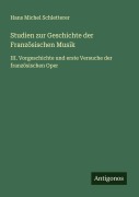 Cover-Bild zum Titel 'Studien zur Geschichte der Französischen Musik' von 'Hans Michel Schletterer'
