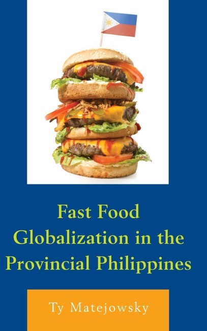 Fast Food Globalization in the Provincial Philippines - Ty Matejowsky