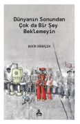 Cover-Bild zum Titel 'Dünyanin Sonundan Cok da Bir Sey Beklemeyin' von 'Bekir Birbicer'