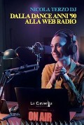 Cover-Bild zum Titel 'Dalla dance anni '90 alla web radio' von 'Nicola Terzo'
