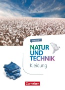 Cover-Bild zum Titel 'Natur und Technik - Naturwissenschaften 5.-10. Schuljahr - Themenheft Kleidung' von 'Stephanie Corsten, Elke Frey, Stephan Kienast, Carsten Kuck'