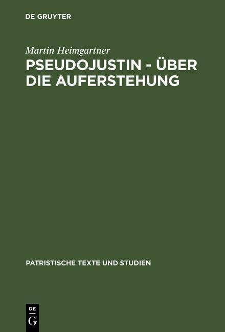 Pseudojustin - Über die Auferstehung - Martin Heimgartner