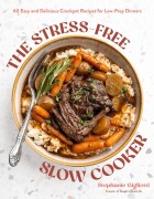 Cover-Bild zum Titel 'The Stress-Free Slow Cooker' von 'Stephanie Gigliotti'