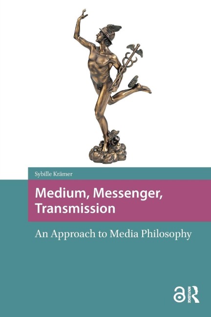 Medium, Messenger, Transmission - Sybille Krämer