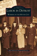 Cover-Bild zum Titel 'Labor in Detroit' von 'Mike Smith, Thomas Featherstone'