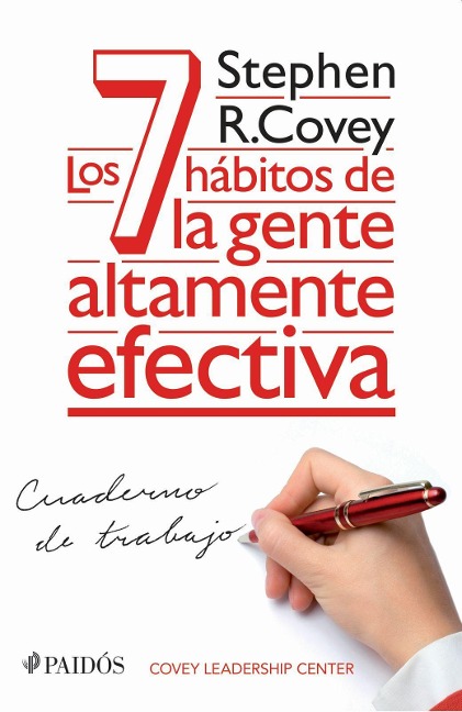 Los 7 Hábitos de la Gente Altamente Efectiva: Cuaderno de Trabajo / The 7 Habits of Highly Effective People: Personal Workbook - Stephen R Covey