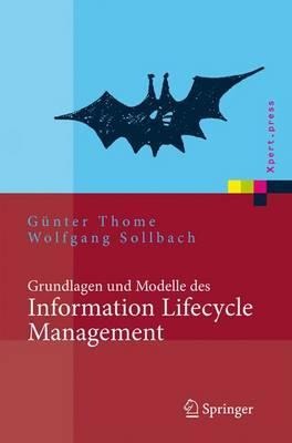 Grundlagen und Modelle des Information Lifecycle Management - Günter Thome, Wolfgang Sollbach