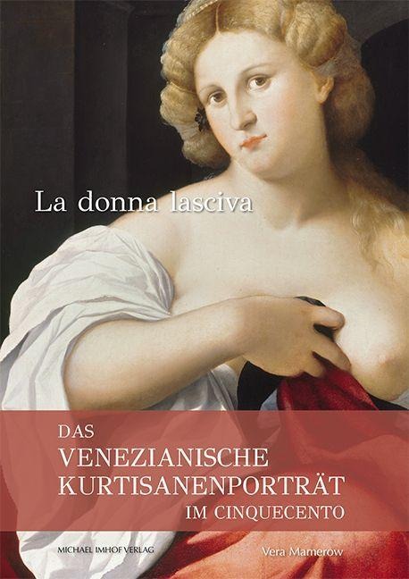 Das venezianische Kurtisanenporträt im Cinquecento - Vera Mamerow