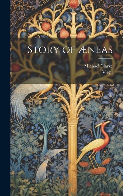 Story of Æneas - Virgil, Michael Clarke