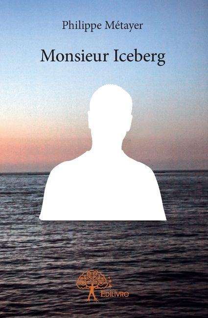 Monsieur Iceberg - Philippe Métayer