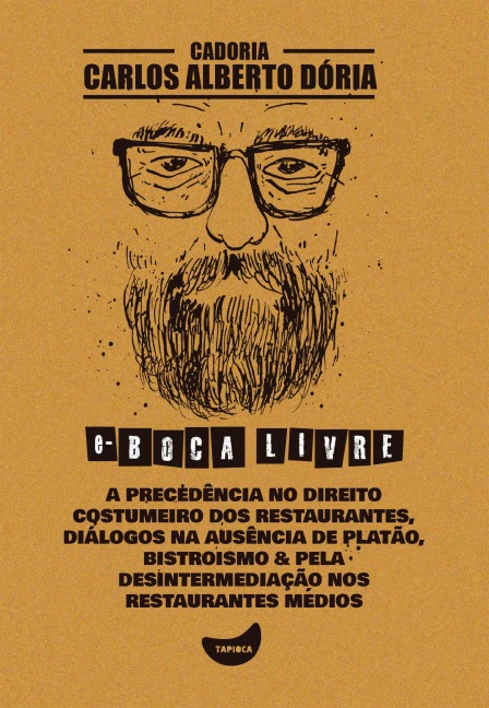 A precedência no direito costumeiro dos restaurantes, Diálogos na ausência de Platão, Bistroismo & Pela desintermediação nos restaurantes médios - Carlos Alberto Dória